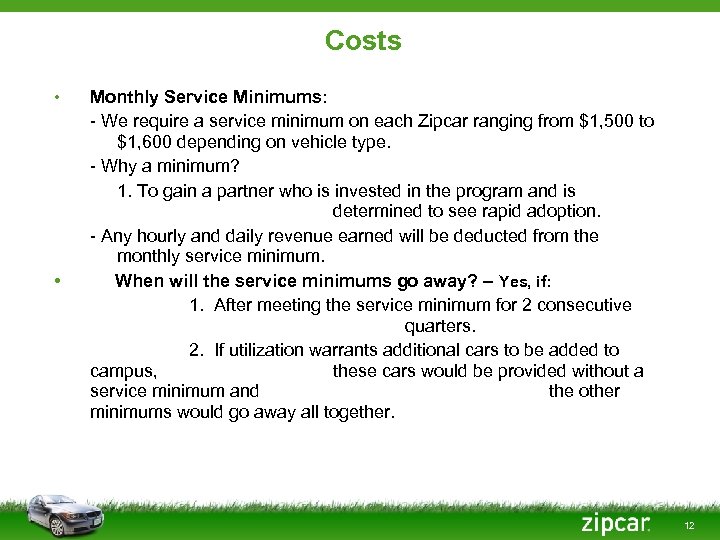 Costs • • Monthly Service Minimums: - We require a service minimum on each