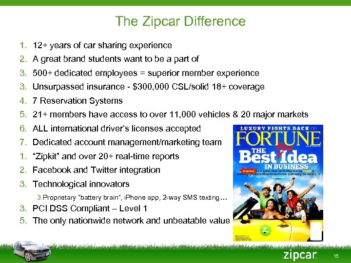 The Zipcar Difference 1. 12+ years of car sharing experience 2. A great brand