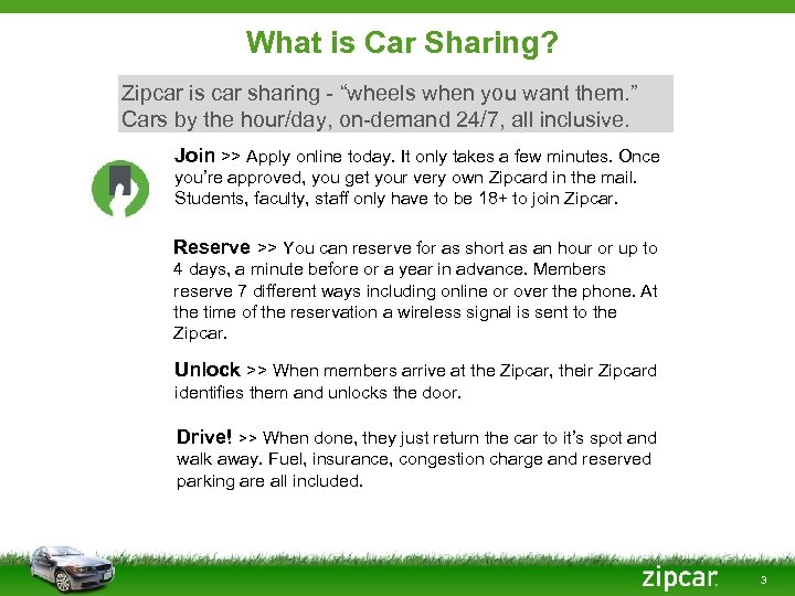 What is Car Sharing? Zipcar is car sharing - “wheels when you want them.