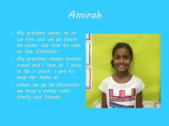 Amirah • My grandpa works at an ice rink and we go there to