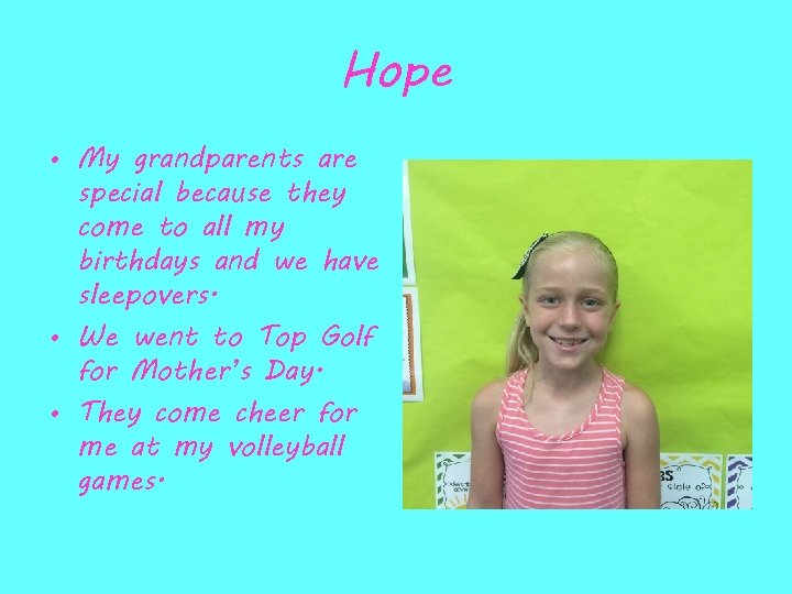 Hope • My grandparents are special because they come to all my birthdays and