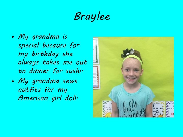 Braylee • My grandma is special because for my birthday she always takes me