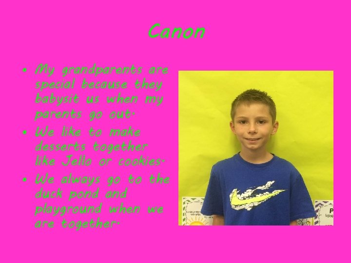 Canon • My grandparents are special because they babysit us when my parents go