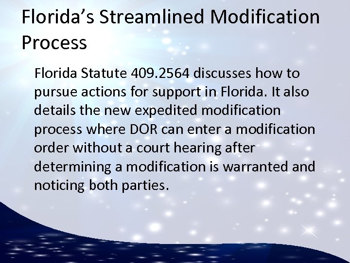 Florida’s Streamlined Modification Process Florida Statute 409. 2564 discusses how to pursue actions for