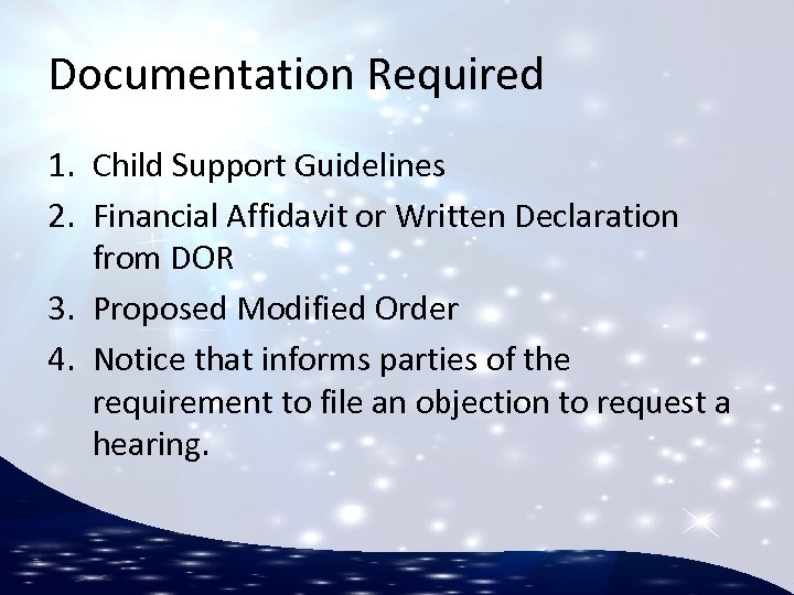 Documentation Required 1. Child Support Guidelines 2. Financial Affidavit or Written Declaration from DOR