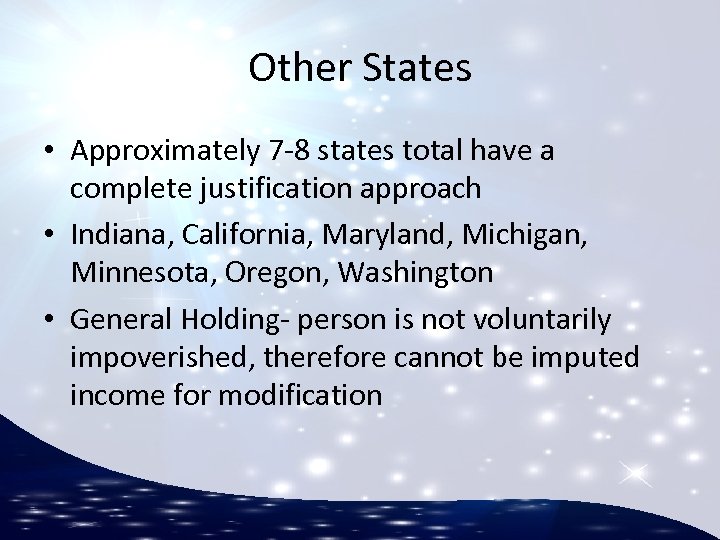 Other States • Approximately 7 -8 states total have a complete justification approach •