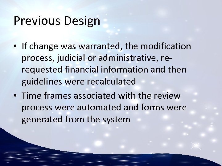 Previous Design • If change was warranted, the modification process, judicial or administrative, rerequested