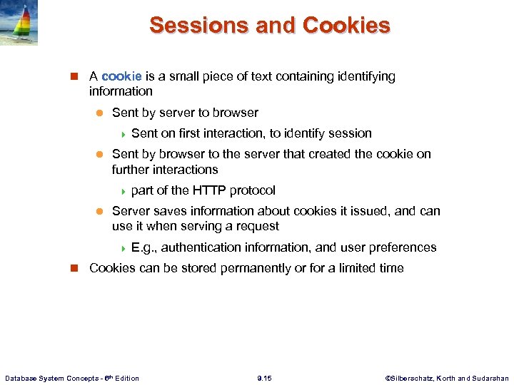 Sessions and Cookies n A cookie is a small piece of text containing identifying