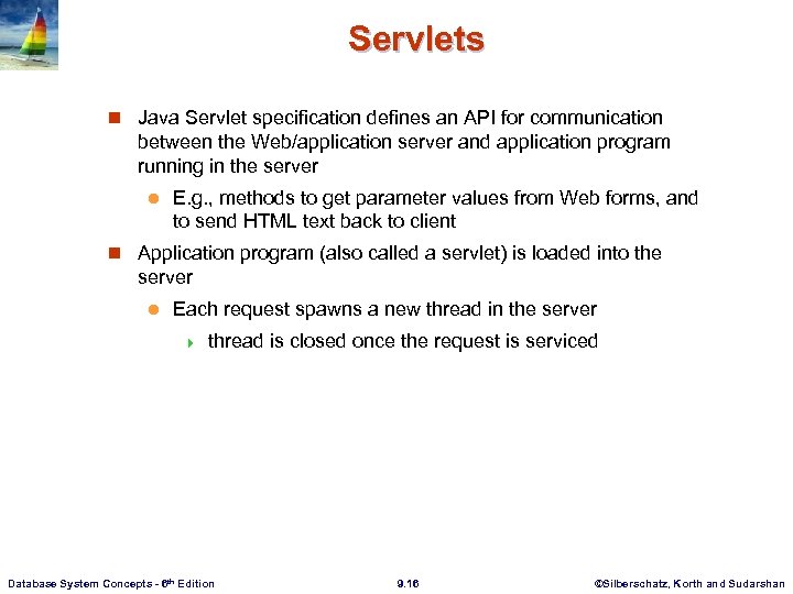 Servlets n Java Servlet specification defines an API for communication between the Web/application server