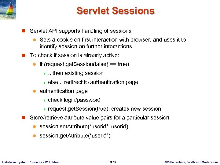 Servlet Sessions n Servlet API supports handling of sessions l Sets a cookie on