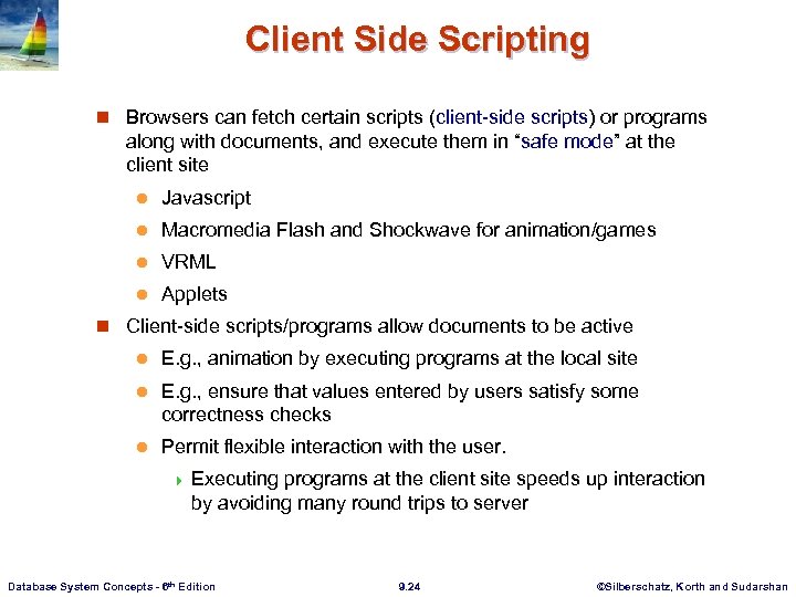 Client Side Scripting n Browsers can fetch certain scripts (client-side scripts) or programs along