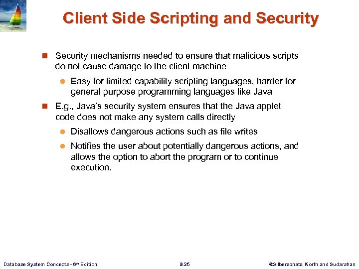 Client Side Scripting and Security n Security mechanisms needed to ensure that malicious scripts