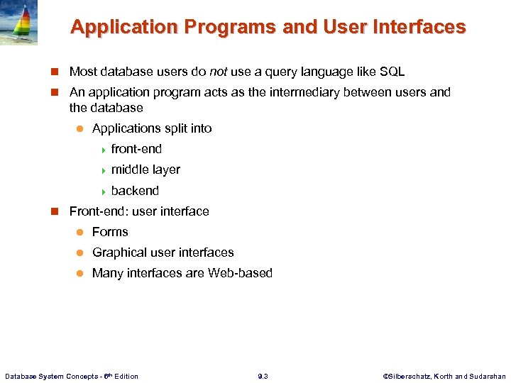 Application Programs and User Interfaces n Most database users do not use a query