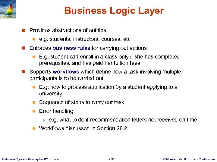 Business Logic Layer n Provides abstractions of entities l e. g. students, instructors, courses,