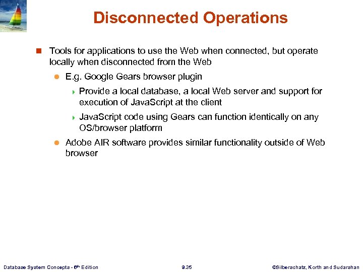 Disconnected Operations n Tools for applications to use the Web when connected, but operate