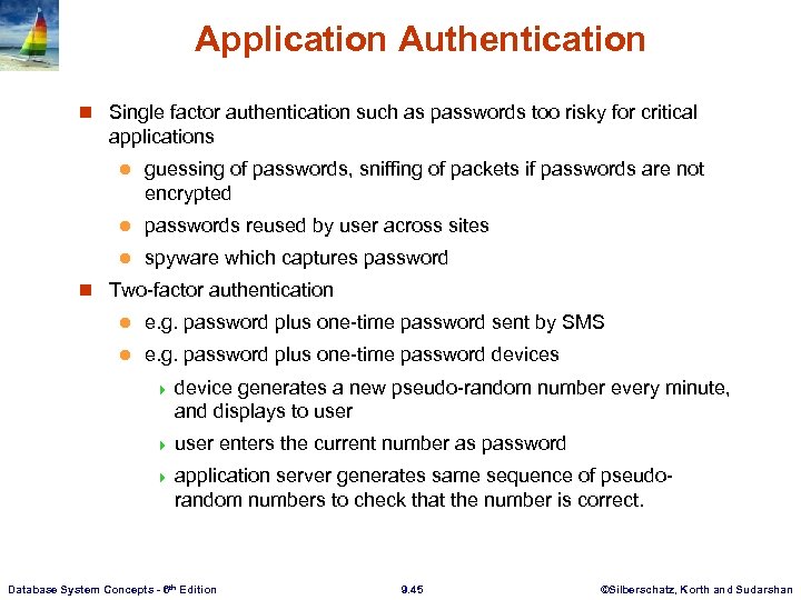 Application Authentication n Single factor authentication such as passwords too risky for critical applications