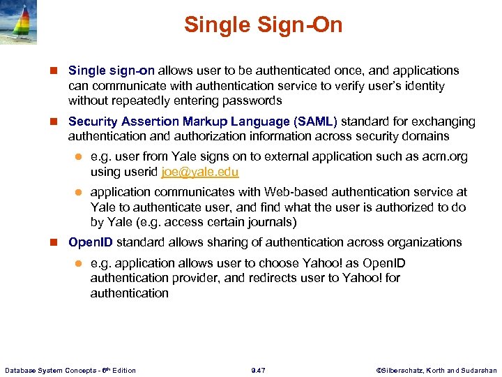 Single Sign-On n Single sign-on allows user to be authenticated once, and applications can