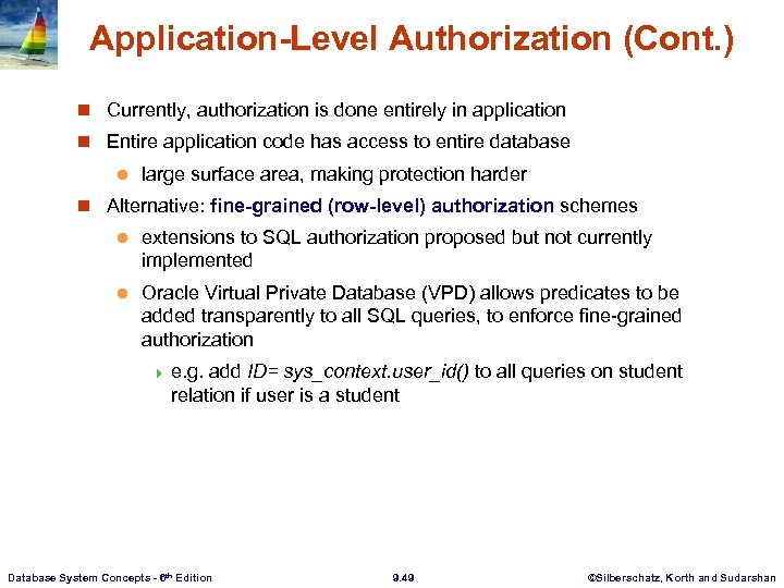 Application-Level Authorization (Cont. ) n Currently, authorization is done entirely in application n Entire