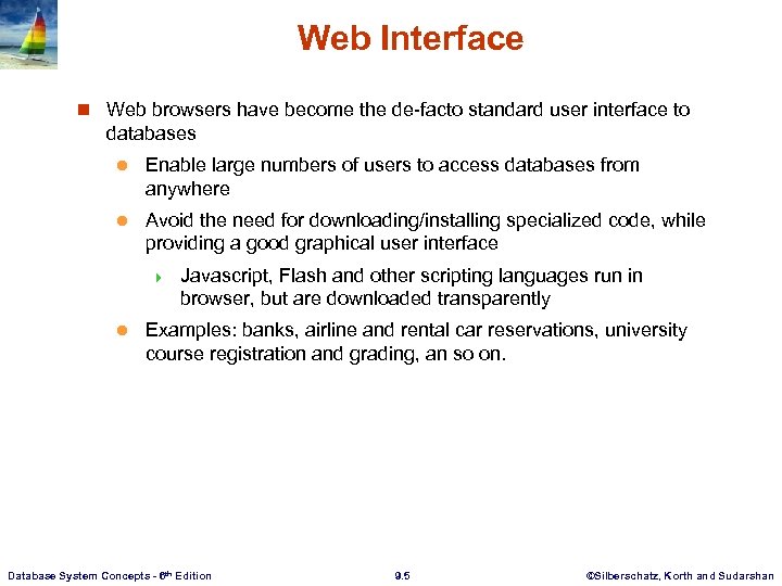 Web Interface n Web browsers have become the de-facto standard user interface to databases