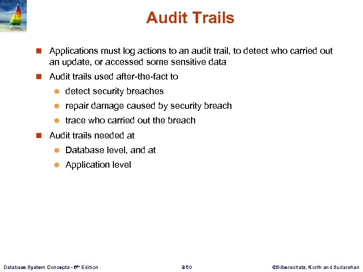 Audit Trails n Applications must log actions to an audit trail, to detect who