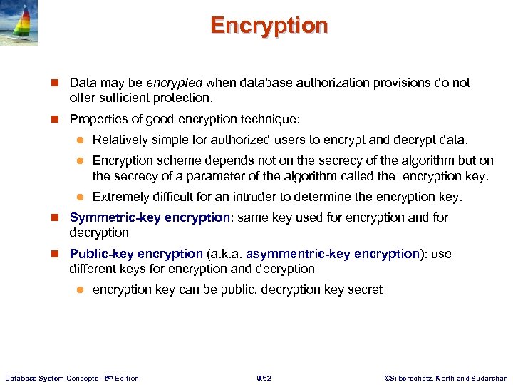 Encryption n Data may be encrypted when database authorization provisions do not offer sufficient