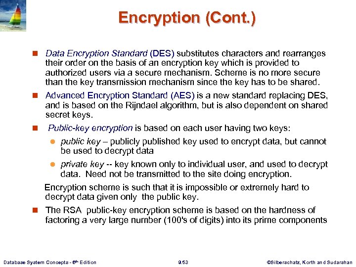 Encryption (Cont. ) n Data Encryption Standard (DES) substitutes characters and rearranges their order