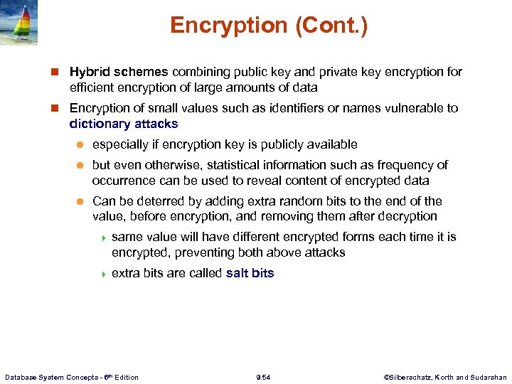 Encryption (Cont. ) n Hybrid schemes combining public key and private key encryption for