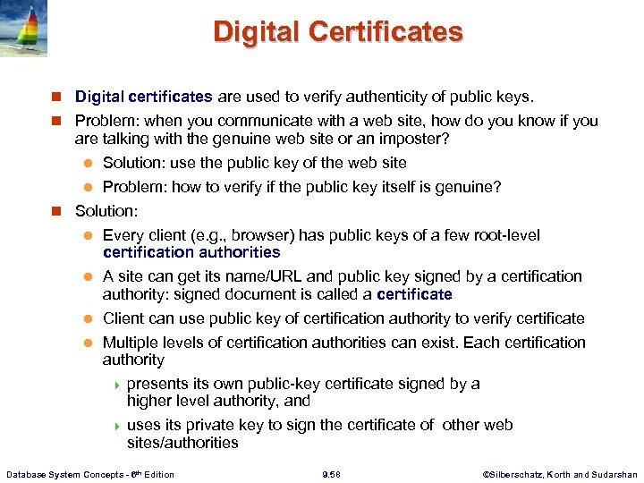 Digital Certificates n Digital certificates are used to verify authenticity of public keys. n