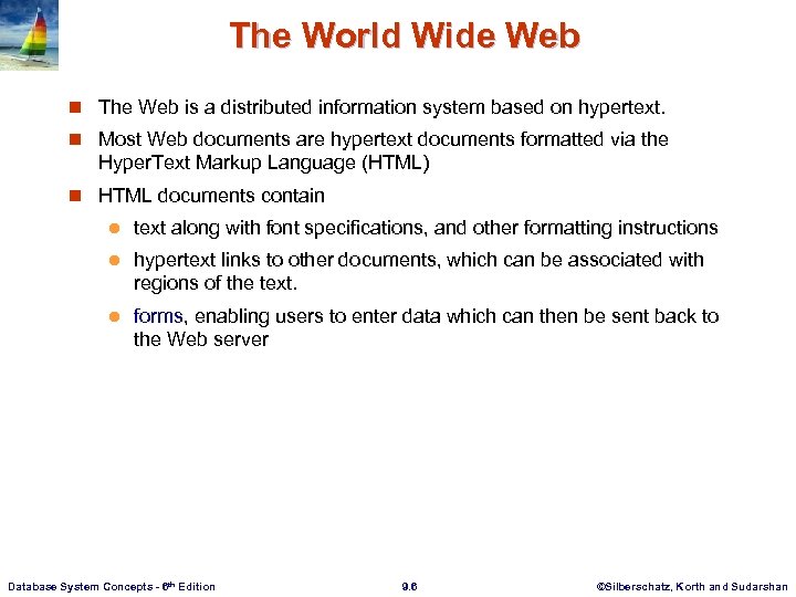 The World Wide Web n The Web is a distributed information system based on