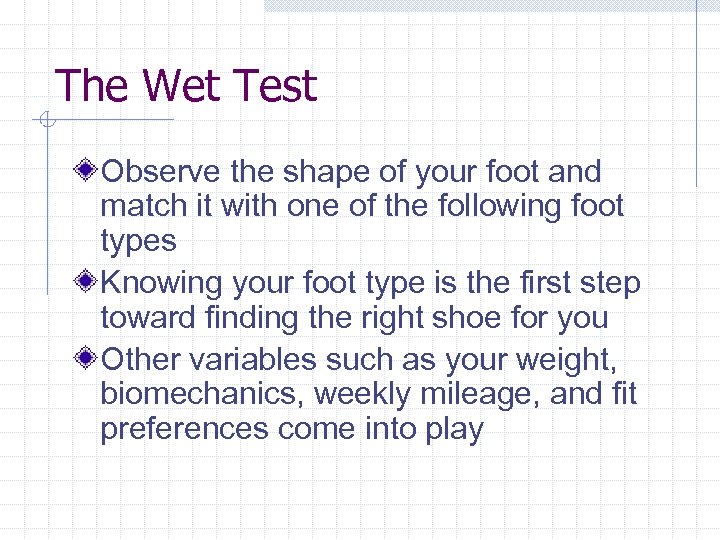 The Wet Test Observe the shape of your foot and match it with one