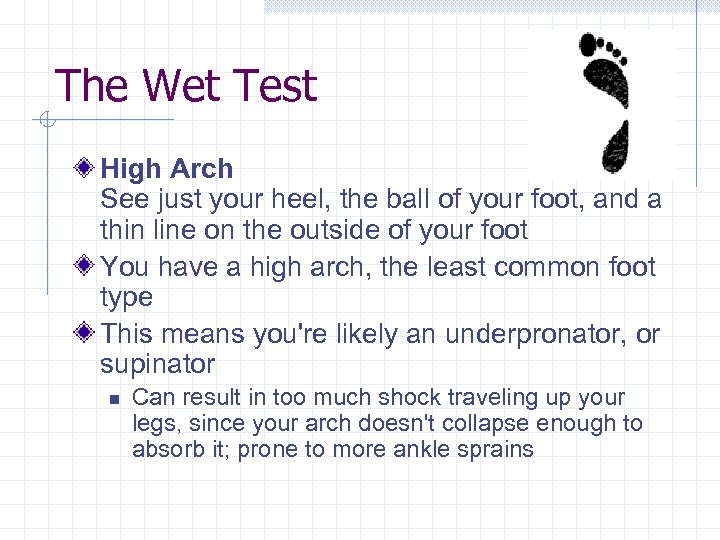 The Wet Test High Arch See just your heel, the ball of your foot,