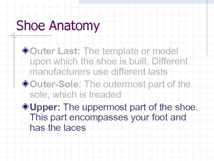 Shoe Anatomy Outer Last: The template or model upon which the shoe is built.
