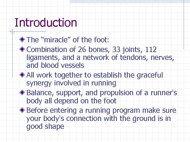 Introduction The “miracle” of the foot: Combination of 26 bones, 33 joints, 112 ligaments,