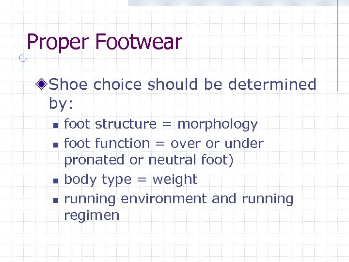 Proper Footwear Shoe choice should be determined by: n n foot structure = morphology