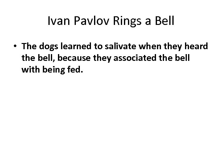 Ivan Pavlov Rings a Bell • The dogs learned to salivate when they heard