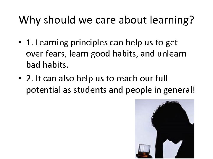 Why should we care about learning? • 1. Learning principles can help us to