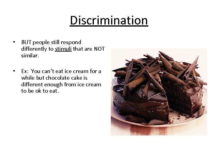 Discrimination • BUT people still respond differently to stimuli that are NOT similar. •
