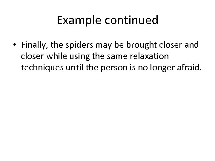 Example continued • Finally, the spiders may be brought closer and closer while using