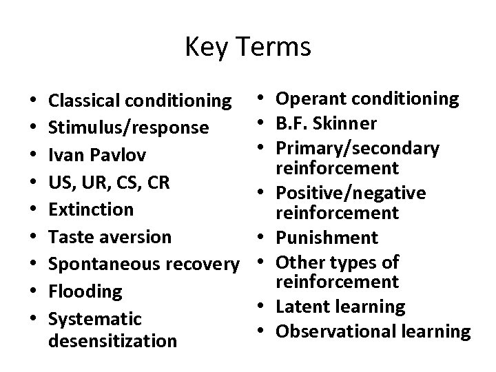 Key Terms • • • Classical conditioning Stimulus/response Ivan Pavlov US, UR, CS, CR
