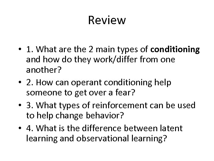 Review • 1. What are the 2 main types of conditioning and how do
