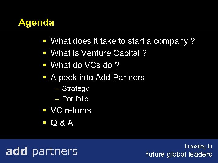 Agenda § § What does it take to start a company ? What is
