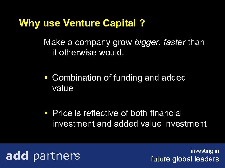 Why use Venture Capital ? Make a company grow bigger, faster than it otherwise