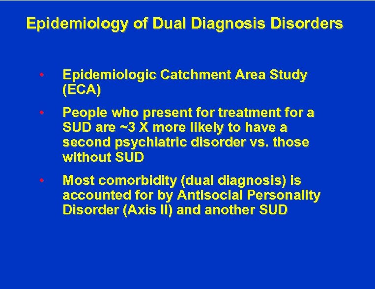 Epidemiology of Dual Diagnosis Disorders • Epidemiologic Catchment Area Study (ECA) • People who