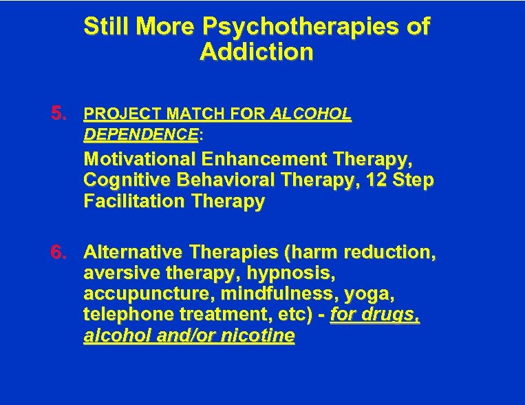 Still More Psychotherapies of Addiction 5. PROJECT MATCH FOR ALCOHOL DEPENDENCE: Motivational Enhancement Therapy,