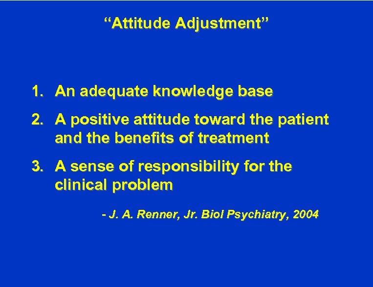 “Attitude Adjustment” 1. An adequate knowledge base 2. A positive attitude toward the patient