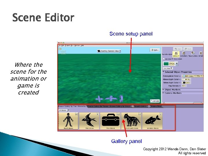 Scene Editor Scene setup panel Where the scene for the animation or game is
