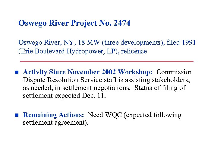 Oswego River Project No. 2474 Oswego River, NY, 18 MW (three developments), filed 1991