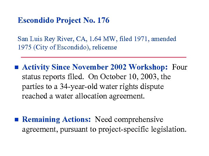Escondido Project No. 176 San Luis Rey River, CA, 1. 64 MW, filed 1971,
