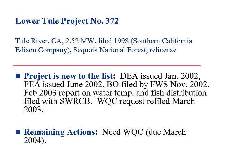 Lower Tule Project No. 372 Tule River, CA, 2. 52 MW, filed 1998 (Southern