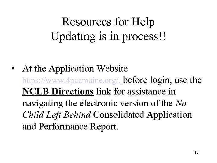 Resources for Help Updating is in process!! • At the Application Website https: //www.